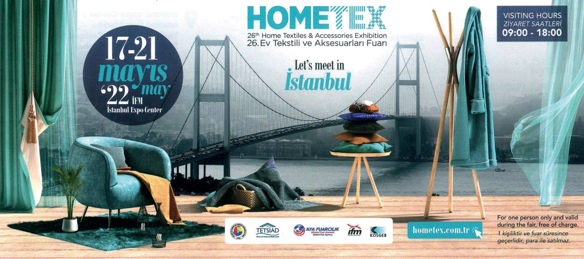 We will be happy to see you among us at the HOMETEX Fair, which will take place on May 17-21. HALL 6  / I-16